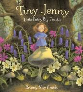 Tiny Jenny di Briony May Smith edito da ANNE SCHWARTZ BOOKS