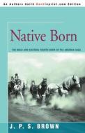 Native Born di J P S Brown edito da Iuniverse