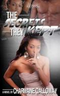 The Secrets They Kept di Charmaine Galloway edito da Charmaine Galloway