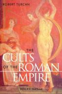 Turcan, R: Cults of the Roman Empire di Robert Turcan edito da Blackwell Publishers