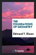 The Foundations of Geometry di Edward T. Dixon edito da LIGHTNING SOURCE INC