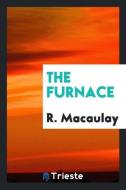 The Furnace di R. Macaulay edito da Trieste Publishing