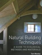 Natural Building Techniques di Tom Woolley edito da The Crowood Press Ltd