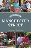 Stories of a Manchester Street di Phil Barton, Elaine Bishop edito da The History Press Ltd