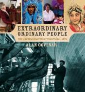 Extraordinary Ordinary People: Five American Masters of Traditional Arts di Alan Govenar edito da CANDLEWICK BOOKS