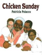 Chicken Sunday di Patricia Polacco edito da Perfection Learning