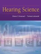Hearing Science di Diana C. Emanuel, Tomasz Letowski edito da Lippincott Williams and Wilkins