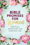 Bible Promises for Women: A Devotional for Women di Chris Barsanti edito da CHARTWELL BOOKS