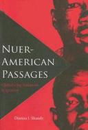 Nuer-American Passages: Globalizing Sudanese Migration di Dianna Shandy edito da UNIV PR OF FLORIDA