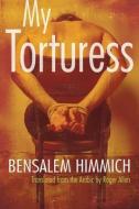 My Torturess di Bensalem Himmich edito da SYRACUSE UNIV PR