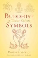 Buddhist Symbols in Tibetan Culture di Dagyab Rinpoche edito da Wisdom Publications,U.S.