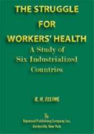 The Struggle for Workers' Health di Ray H. Elling edito da Routledge