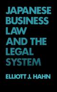 Japanese Business Law and the Legal System di Elliott J. Hahn edito da Quorum Books
