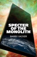 Specter of the Monolith di Barry Vacker edito da Center for Media and Destiny