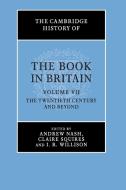 The Cambridge History Of The Book In Britain: Volume 7, The Twentieth Century And Beyond edito da Cambridge University Press