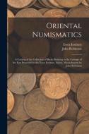 Oriental Numismatics: a Catalog of the Collection of Books Relating to the Coinage of the East Presented to the Essex Institute, Salem, Mass di John Robinson edito da LIGHTNING SOURCE INC