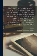 Catalogue of Ancient, Middle-age and Modern Coins and Medals, in Gold, Silver, Bronze and Copper, Continental Paper Money, French Assignats, Bank Note di Anonymous edito da LIGHTNING SOURCE INC