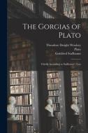 The Gorgias of Plato: Chiefly According to Stallbaum's Text di Theodore Dwight Woolsey, Plato, Gottfried Stallbaum edito da LEGARE STREET PR