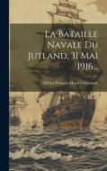 La Bataille Navale Du Jutland, 31 Mai 1916... edito da LEGARE STREET PR