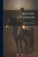 Racing Calendars di Henry G. Crickmore edito da LEGARE STREET PR