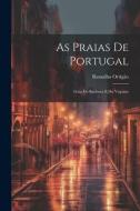 As Praias de Portugal: Guia do Banhista e do Viajante di Ramalho Ortigão edito da LEGARE STREET PR