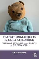 Transitional Objects In Early Childhood di Amanda Norman edito da Taylor & Francis Ltd
