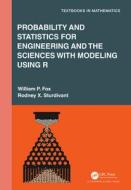 Probability And Statistics For Engineering And The Sciences With Modeling Using R di Rodney X. Sturdivant, William P. Fox edito da Taylor & Francis Ltd