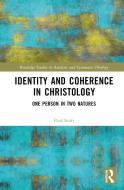 Identity And Coherence In Christology di Paul Scott edito da Taylor & Francis Ltd