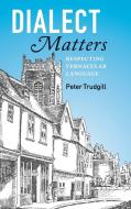 Dialect Matters di Peter Trudgill edito da Cambridge University Press
