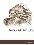 American Indian Fairy Tales di Anonymous edito da BCR (BIBLIOGRAPHICAL CTR FOR R