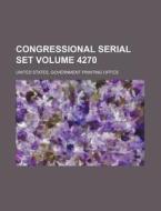 Congressional Serial Set Volume 4270 di United States Government Office edito da Rarebooksclub.com