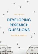 Developing Research Questions di Patrick White edito da Macmillan Education