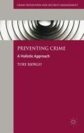 Preventing Crime di Tore Bjorgo edito da Palgrave Macmillan