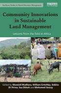 Community Innovations in Sustainable Land Management: Lessons from the Field in Africa edito da ROUTLEDGE