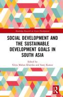 Social Development and the Sustainable Development Goals in South Asia edito da Taylor & Francis Ltd