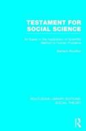 Testament for Social Science (Rle Social Theory): An Essay in the Application of Scientific Method to Human Problems di Barbara Wootton edito da ROUTLEDGE