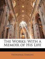The Works: With A Memoir Of His Life di Nathanael Emmons edito da Nabu Press