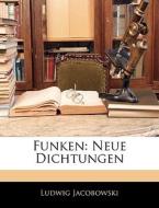 Funken: Neue Dichtungen di Ludwig Jacobowski edito da Nabu Press