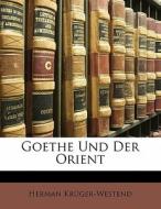Goethe Und Der Orient di Herman KrÃ¯Â¿Â½ger-westend edito da Nabu Press
