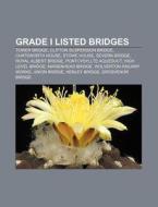 Grade I Listed Bridges: Tower Bridge, Cl di Books Llc edito da Books LLC, Wiki Series