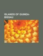 Islands of Guinea-Bissau edito da Books LLC, Reference Series