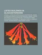 Listed Buildings In Gloucestershire: Gra di Books Llc edito da Books LLC, Wiki Series
