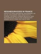 Neighbourhoods In France: Districts Of P di Books Llc edito da Books LLC, Wiki Series