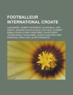 Footballeur International Croate: Alen B di Livres Groupe edito da Books LLC, Wiki Series