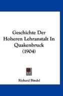 Geschichte Der Hoheren Lehranstalt in Quakenbruck (1904) edito da Kessinger Publishing