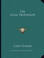 The Legal Profession di Elbert Hubbard edito da Kessinger Publishing