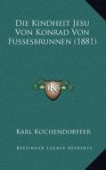 Die Kindheit Jesu Von Konrad Von Fussesbrunnen (1881) edito da Kessinger Publishing