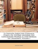 La Synth Se Subjective D'auguste Comte: di Auguste Comte edito da Nabu Press