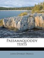 Passamaquoddy Texts di John Dyneley Prince edito da Nabu Press