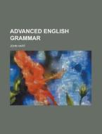Advanced English Grammar di John Hart edito da Rarebooksclub.com